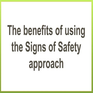 The benefits of using the Signs of Safety SoS approach - Short slide presentation
