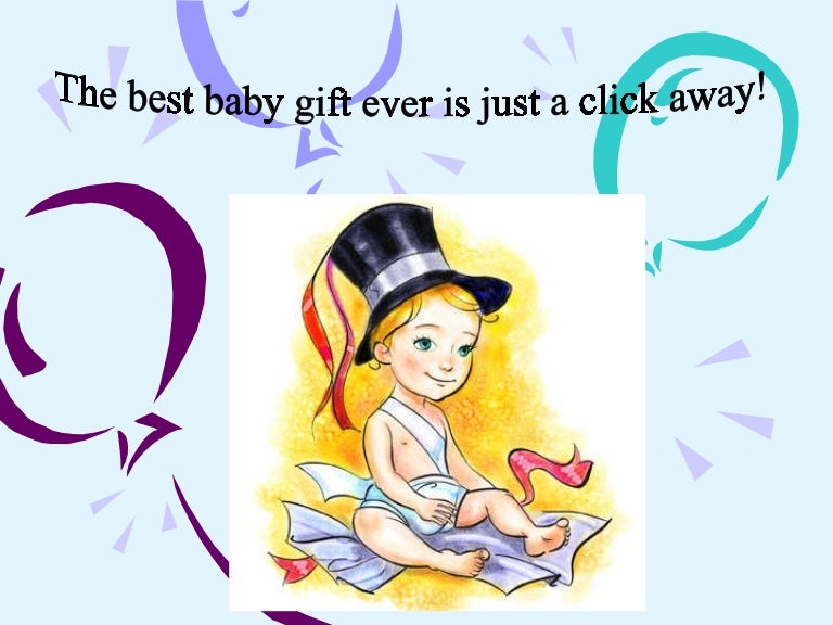 The best baby gift ever is just a click away!