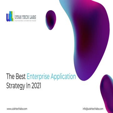 The Best Enterprise Application Strategy In 2021 by Utah Tech Labs