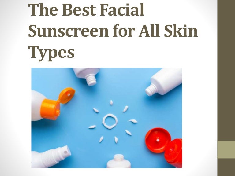 The best facial sunscreen for all skin types