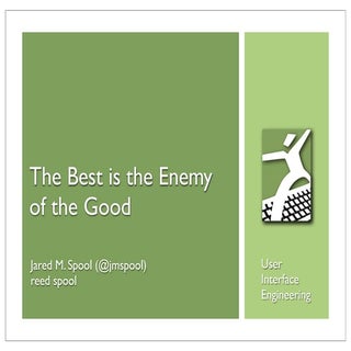 The Best is the Enemy of the Good
