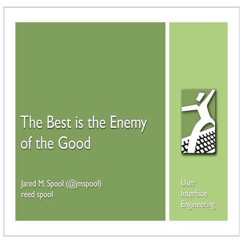 The Best is the Enemy of the Good