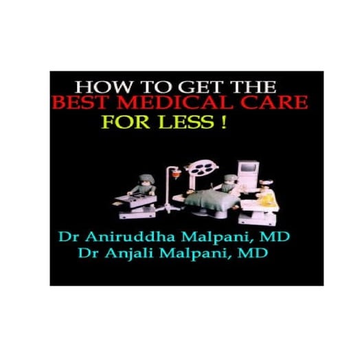 How to get the best medical care - for less ! Dr Malpani