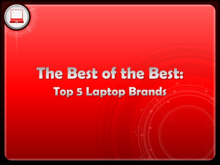 The best of the best top 5 laptop brands