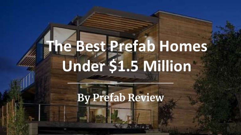 The Best Modular and Prefab Homes Under $1.5 Million