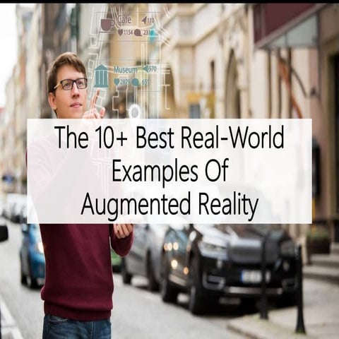 The 10+ Best Real-World Examples Of Augmented Reality