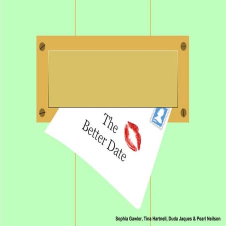 The better date   sophia gawler, tina hartnell, duda jaques and pearl neilson