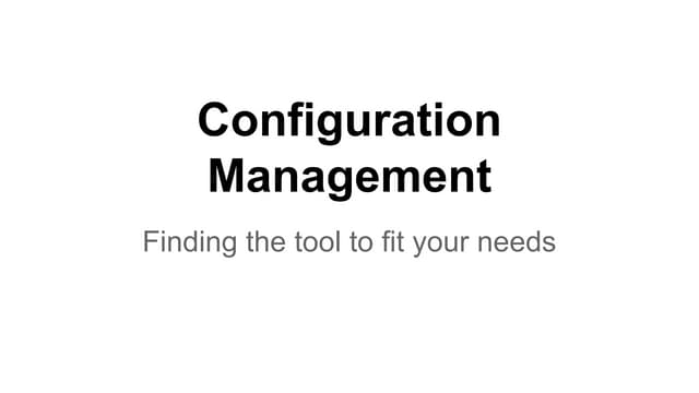 Configuration Management - Finding the tool to fit your needs
