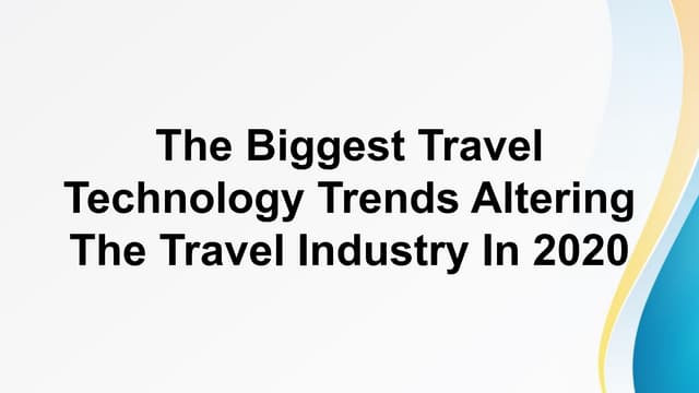 The biggest travel technology trends altering the travel industry in 2020