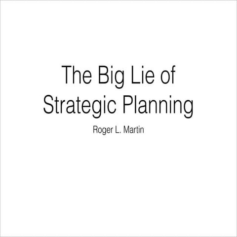 The Big Lie of Strategic Planning