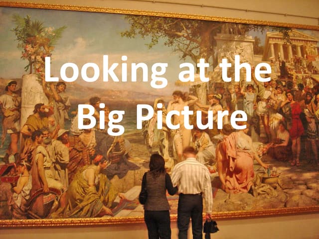 Looking at the Big Picture
