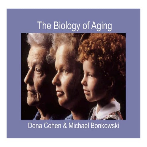 THE BIOLOGY OF AGING cohen_bonkowski_0410.pdf