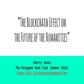 "The Blockchain Effect on the Future of the Humanities" by Sherry Jones (July...