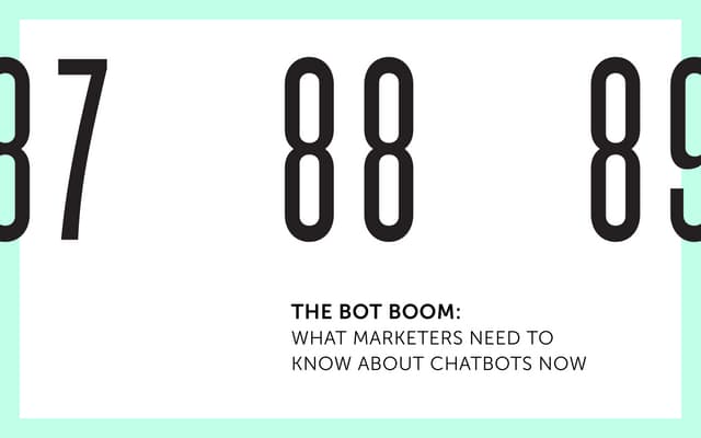 Bot Boom: What marketers need to know about chatbots now - Erin Bury - Tech F...