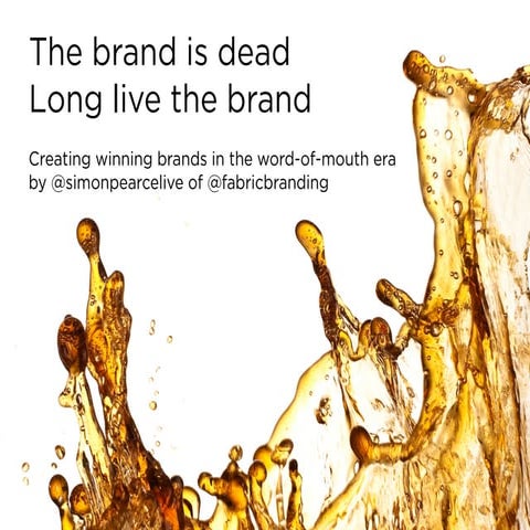The brand is dead, Long live the brand - Creating winning brands in the "Word...