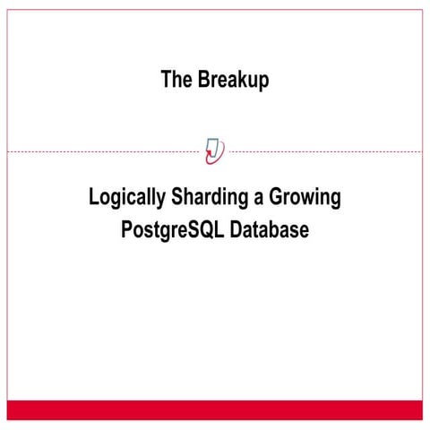 The Breakup - Logically Sharding a Growing PostgreSQL Database