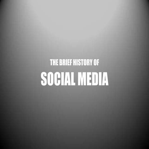 The brief history of social media