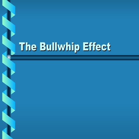The bullwhip effect