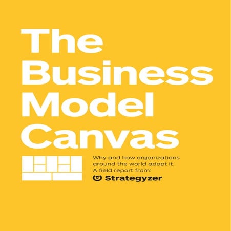 The business model canvas - A report abuzt whay and how organisations adopt it