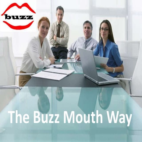 The Buzz Mouth Way