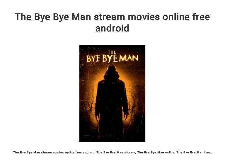 Bye Bye Man Stream Bye Bye Man Stream