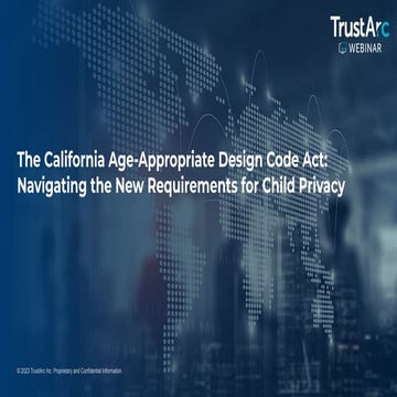 TrustArc Webinar - The California Age Appropriate Design Code Act ...