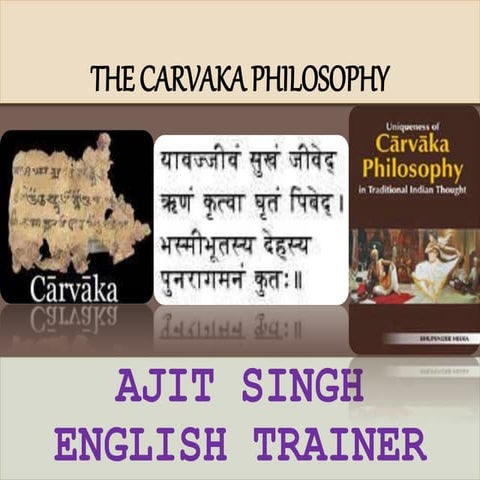 Thecarvakaphilosophy 110628012341-phpapp02