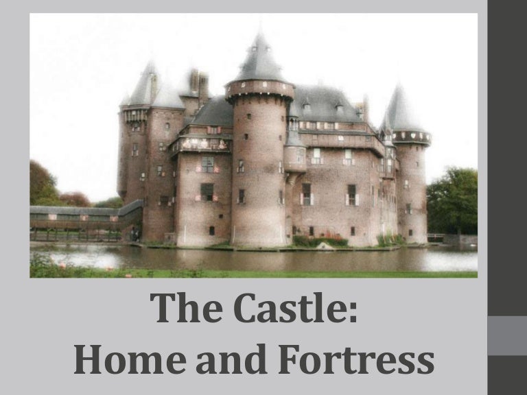 The Castle: Fortress and Home