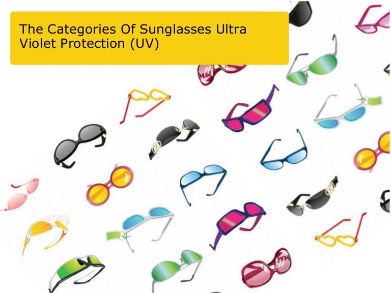 The categories of sunglasses ultra violet protection (uv)