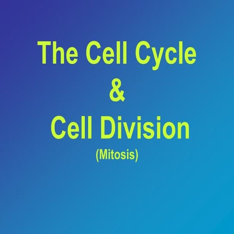 The cell cycle and mitosis
