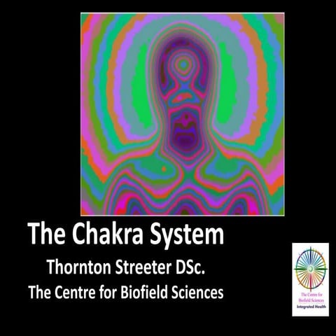 The Chakra System: Thornton Streeter, Centre for Biofield Sciences
