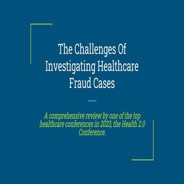 How To Detect And Prevent Healthcare Fraud? | Health 2.0 Conference | PPTX