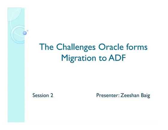The Challenges Oracle Forms Migration to ADF