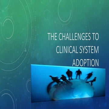 The challenges to clinical system adoption