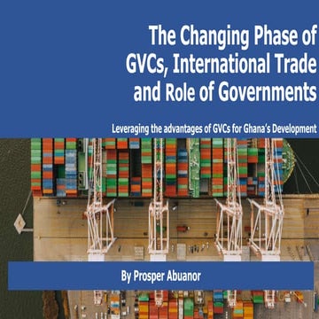 The Changing Phase of GVCs, and International Trade: Ghana's Case.pptx