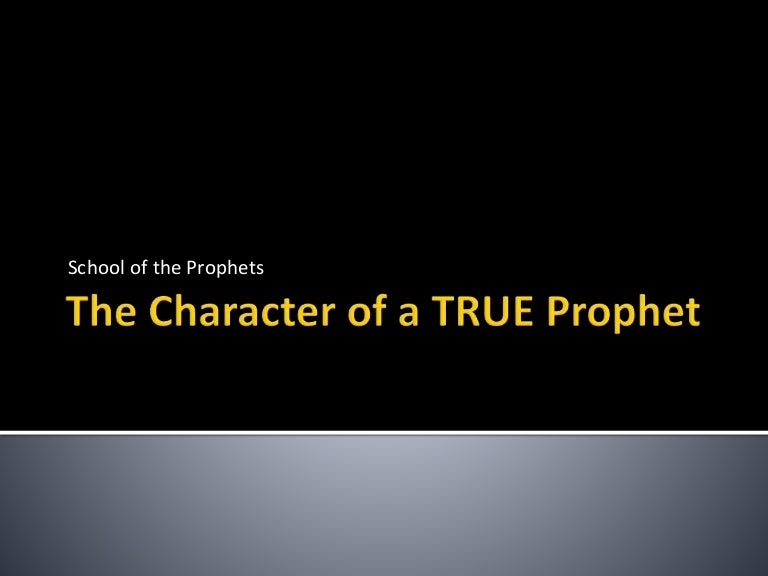 The Character of a TRUE Prophet