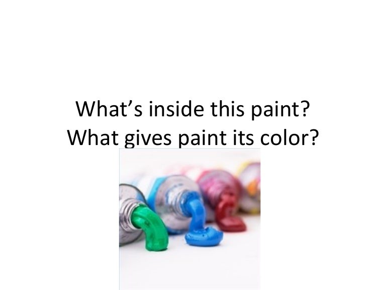 Chemistry of paint Where does paint come from?