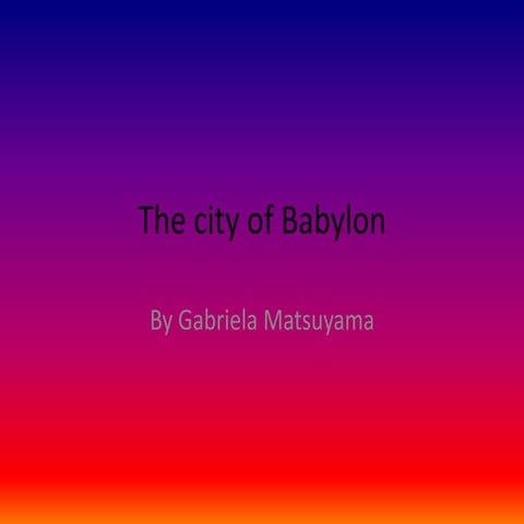 The city of babylon Gabriela j5