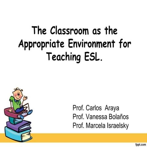 The classroom as the appropriate environment for teaching1 | PPTX