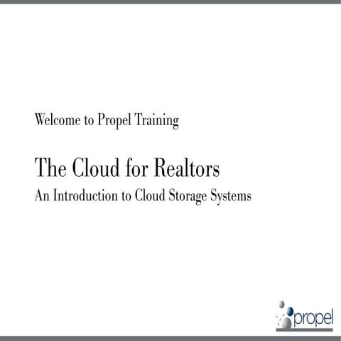 Coldwell Banker Propel Training - Introduction to Cloud Storage Systems