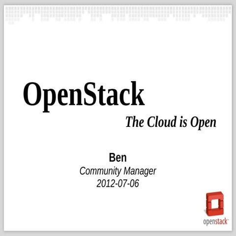 The cloud is open open stack-ben-20120706-shanghai