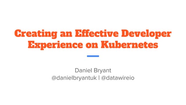 CNCF Webinar Series: "Creating an Effective Developer Experience on Kubernetes"