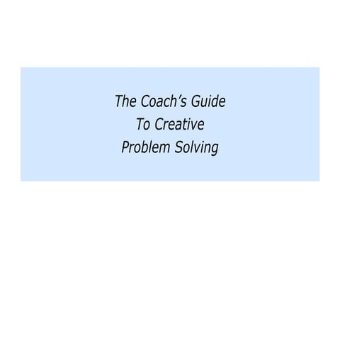 The coach's guide to creative problem solving powerpoint