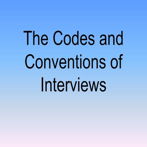 The codes and conventions of interviews