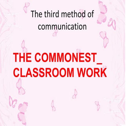 The commonest   classroom work