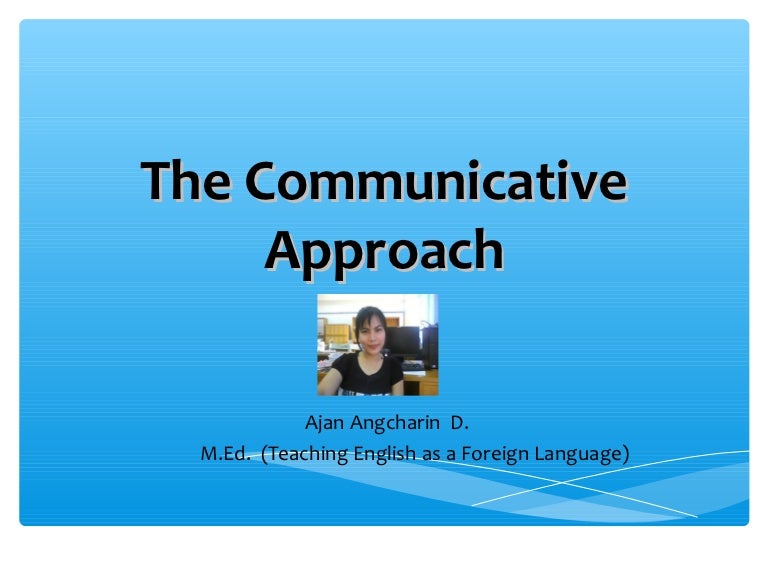 Approach in teaching english. Communicative approach of teaching a foreign language.. communicative language teaching. communicative language teaching approach. communicative approach in language teaching.