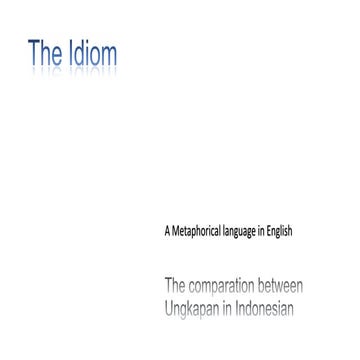 The comparation of english idiom and ungkapan bahasa indonesia | PPTX