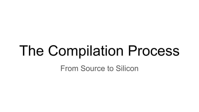 The compilation process