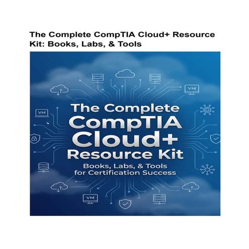 The Complete CompTIA Cloud+ Resource Kit: Books, Labs & Tools | PDF