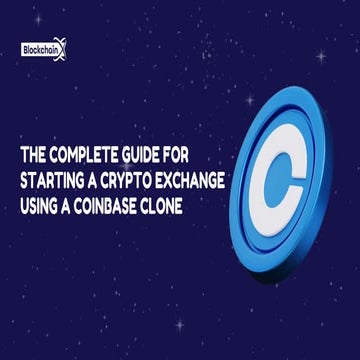 The Complete Guide for Starting a Crypto Exchange Using a Coinbase Clone